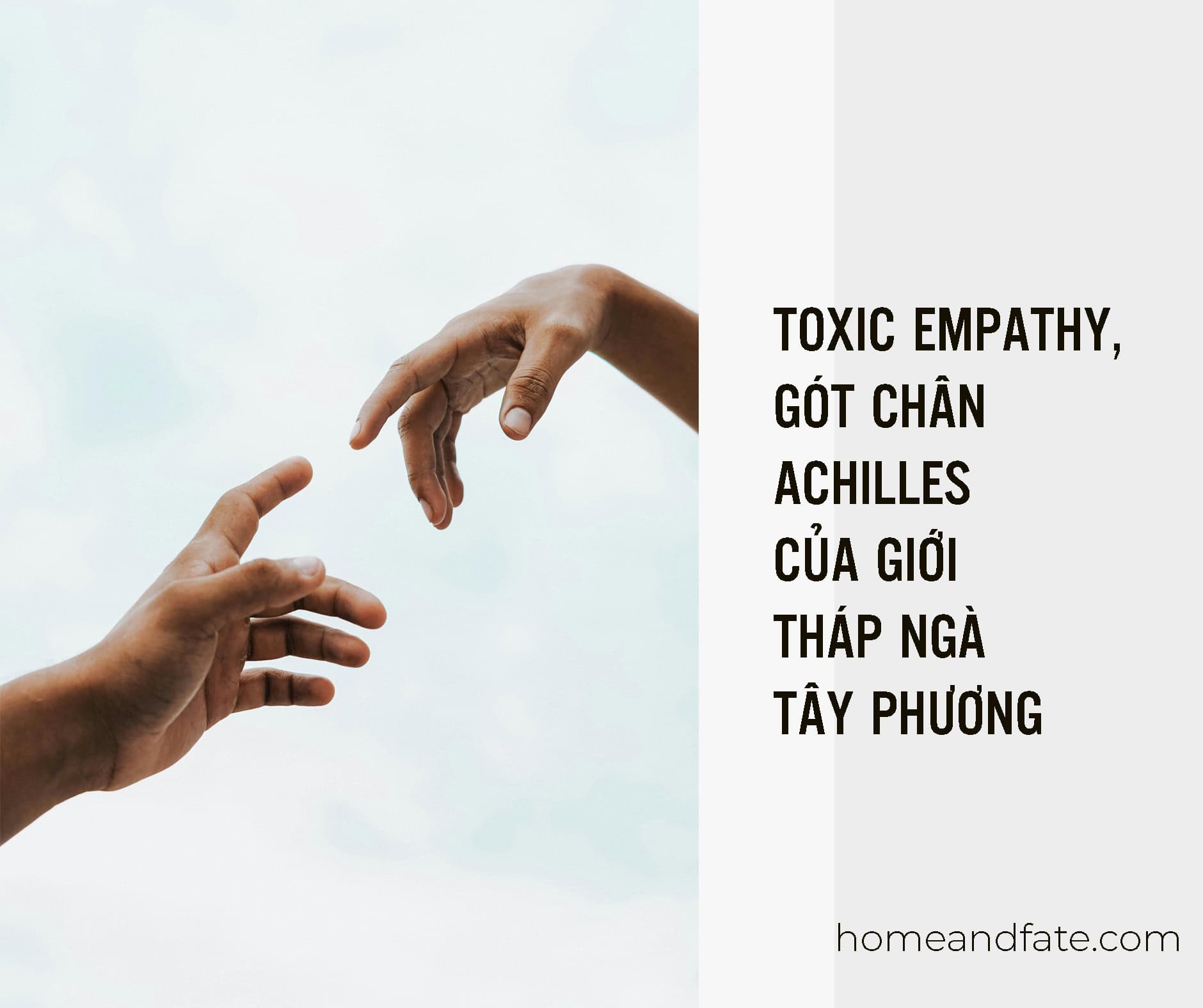 TOXIC EMPATHY, THẤU CẢM ĐỘC HẠI GÓT CHÂN ACHILLES CỦA GIỚI THÁP NGÀ TÂY PHƯƠNG