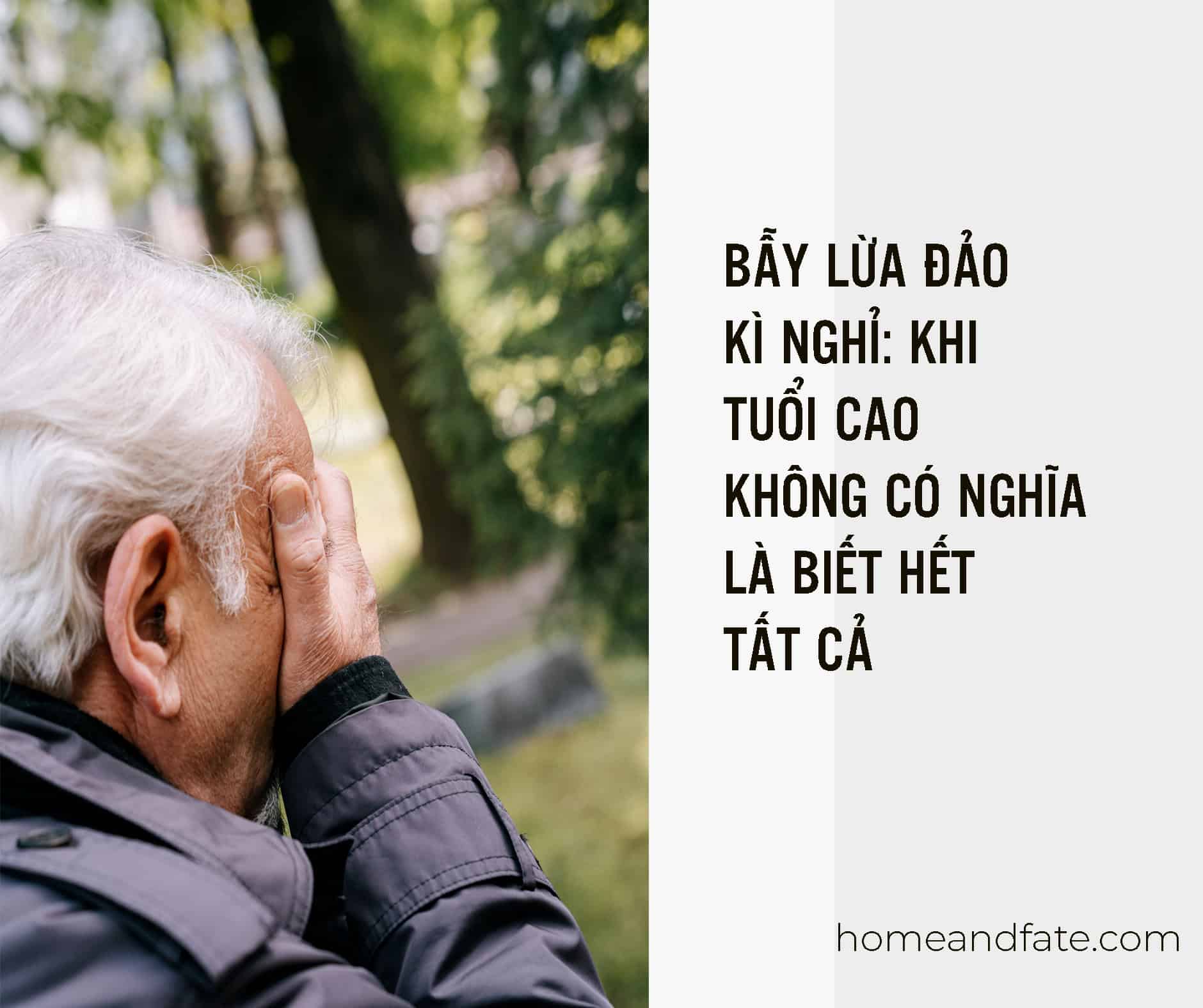 BẪY LỪA ĐẢO KÌ NGHỈ: KHI TUỔI CAO KHÔNG CÓ NGHĨA LÀ BIẾT HẾT TẤT CẢ