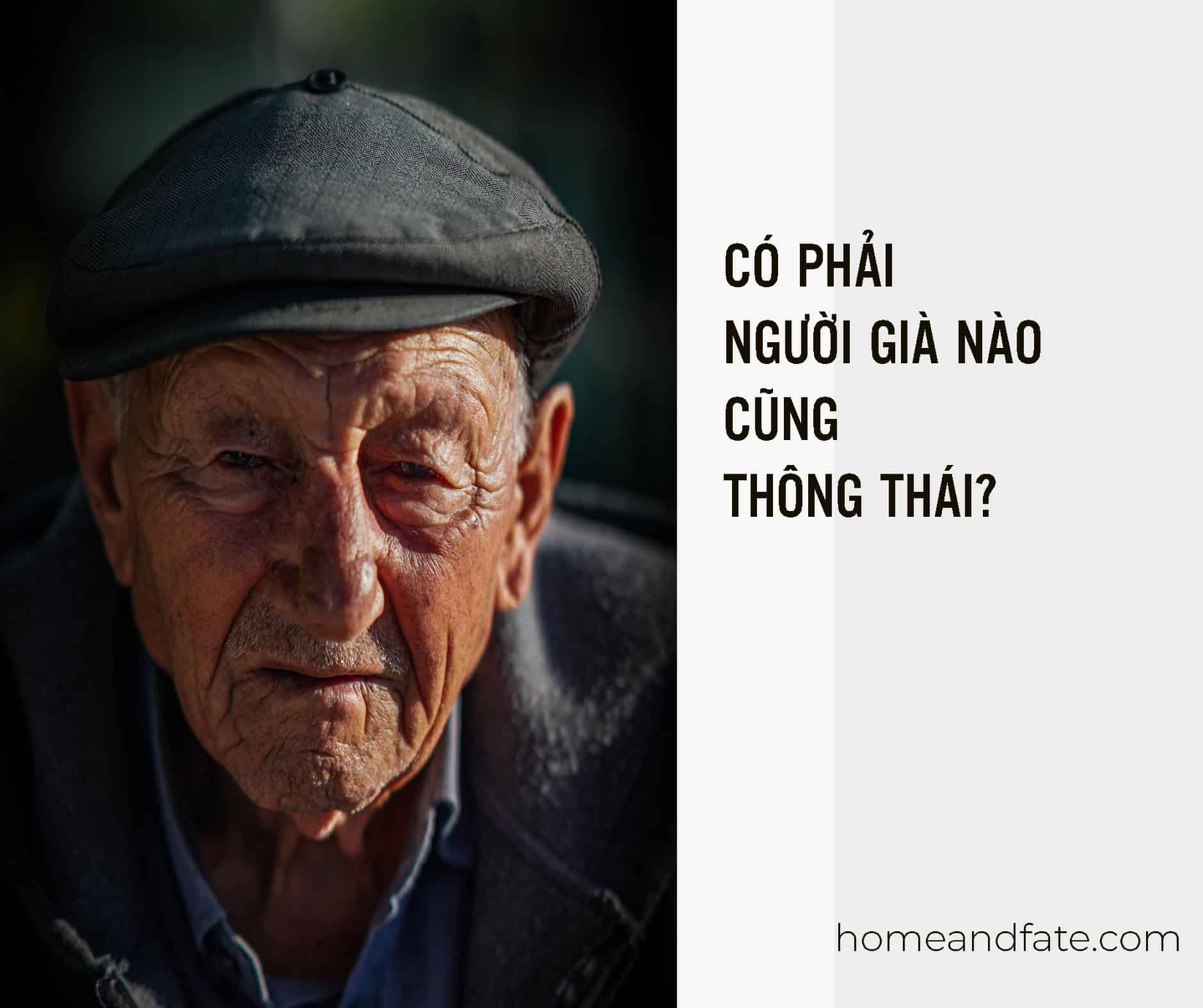 CÓ PHẢI NGƯỜI GIÀ NÀO CŨNG THÔNG THÁI?