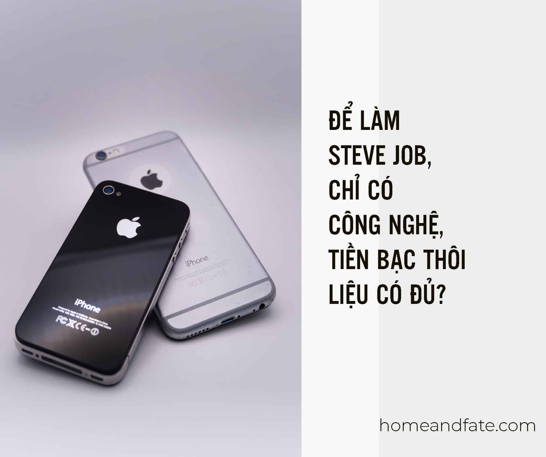 ĐỂ LÀM STEVE JOB, CHỈ CÓ CÔNG NGHỆ, TIỀN BẠC THÔI LIỆU CÓ ĐỦ? BÀI TOÁN VỐN TÂM LÝ